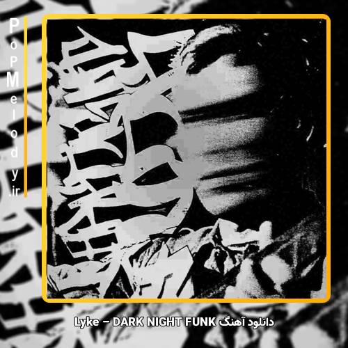 دانلود آهنگ Lyke ßino DARK NIGHT FUNK